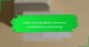 Gutter Damage Repairs: Insurance Considerations and Coverage
