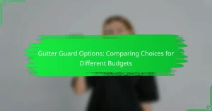 Gutter Guard Options: Comparing Choices for Different Budgets