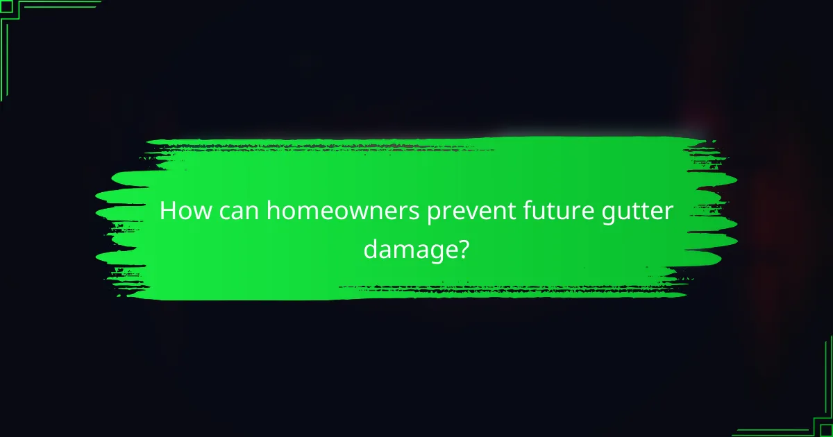 How can homeowners prevent future gutter damage?