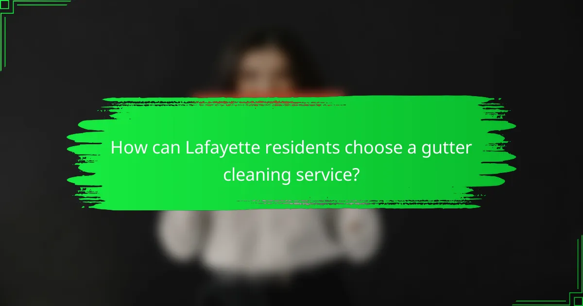 How can Lafayette residents choose a gutter cleaning service?