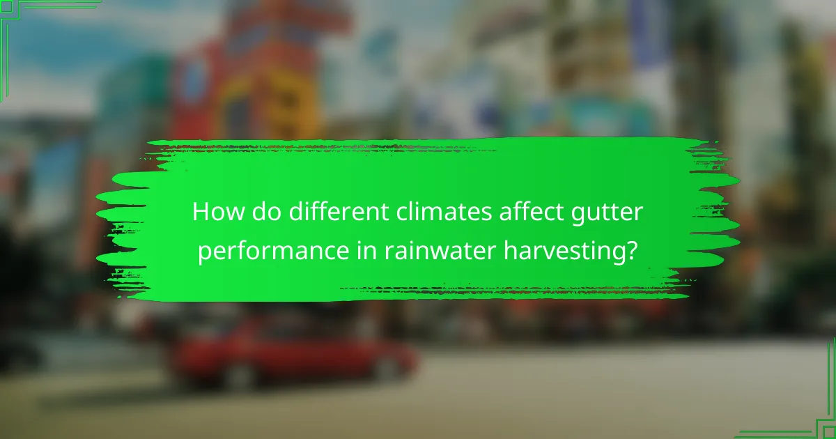 How do different climates affect gutter performance in rainwater harvesting?