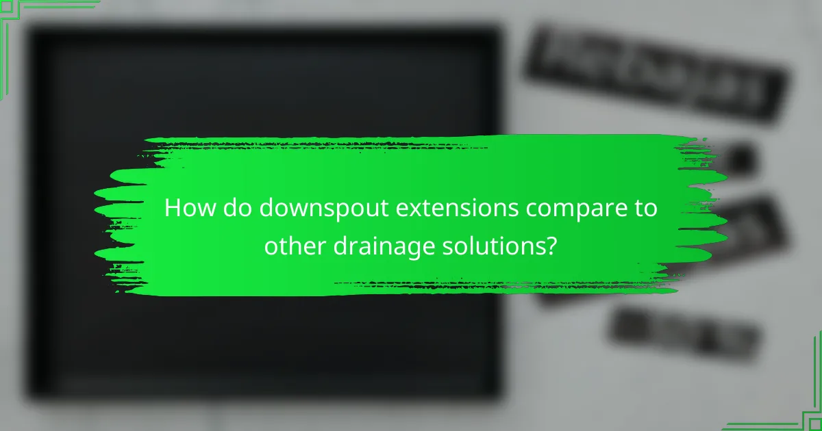 How do downspout extensions compare to other drainage solutions?