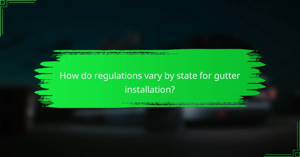 How do regulations vary by state for gutter installation?
