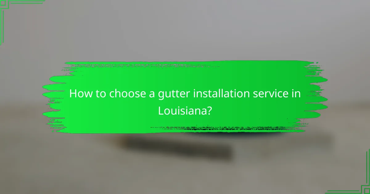 How to choose a gutter installation service in Louisiana?