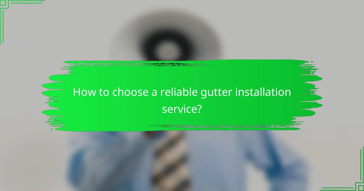 How to choose a reliable gutter installation service?