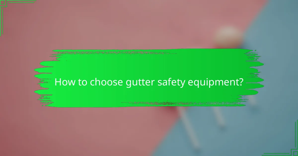 How to choose gutter safety equipment?