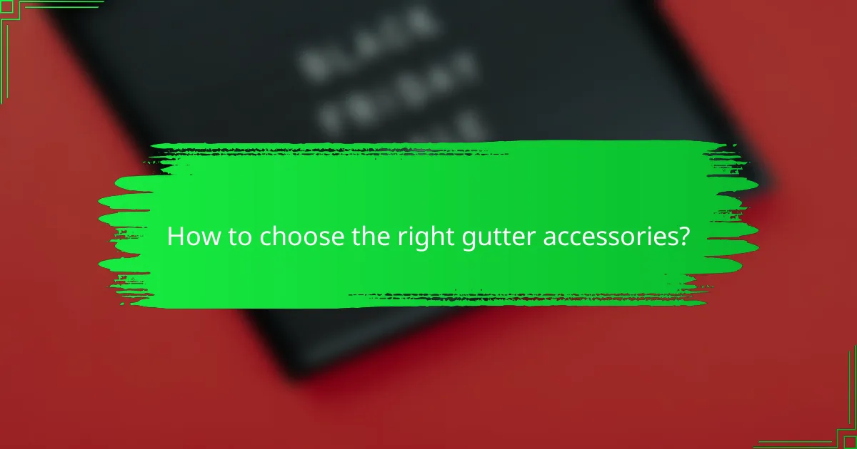 How to choose the right gutter accessories?