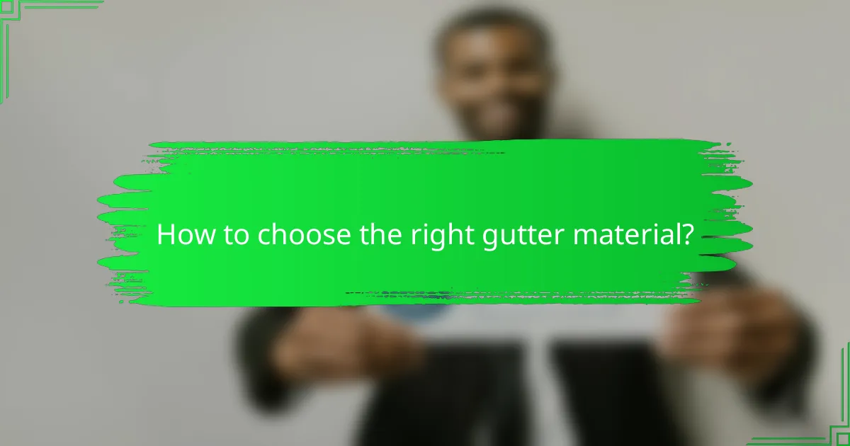 How to choose the right gutter material?