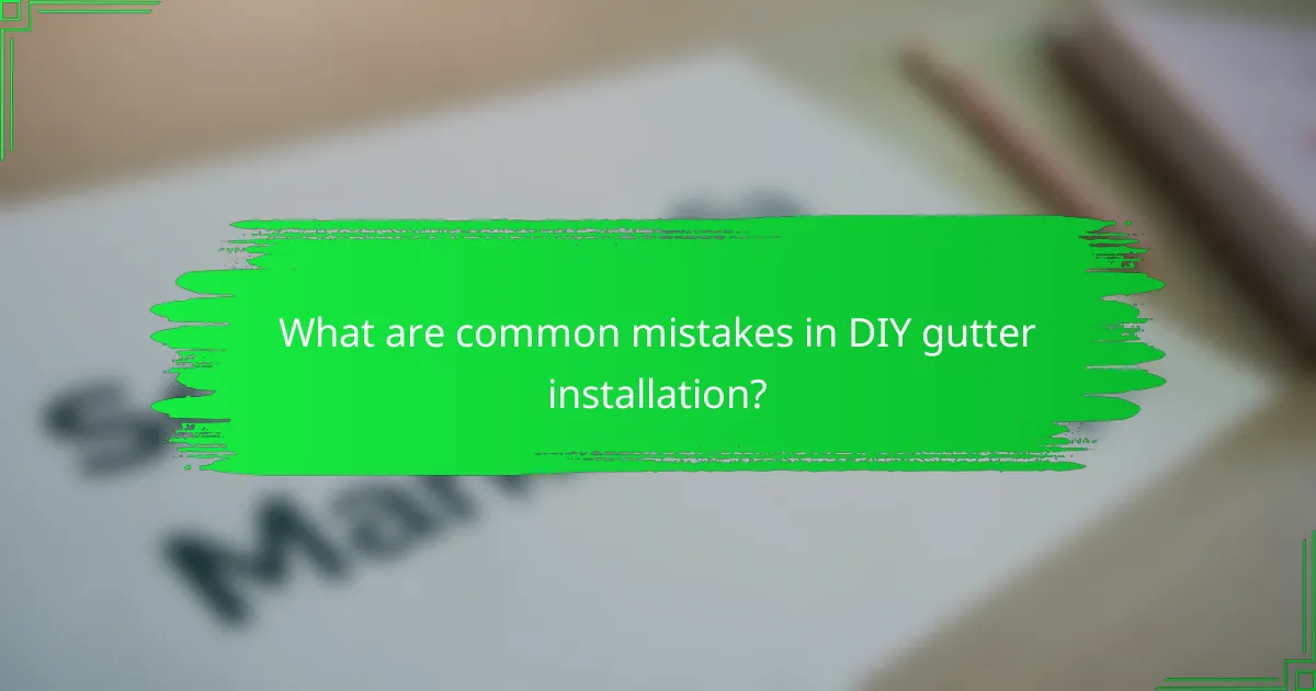 What are common mistakes in DIY gutter installation?