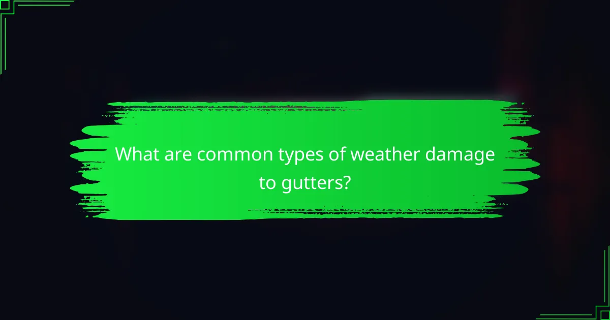 What are common types of weather damage to gutters?