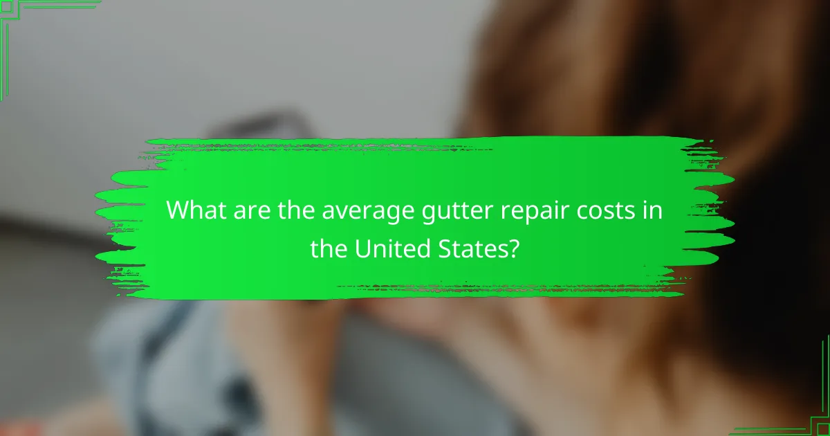 What are the average gutter repair costs in the United States?