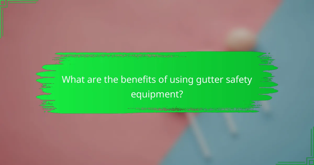 What are the benefits of using gutter safety equipment?
