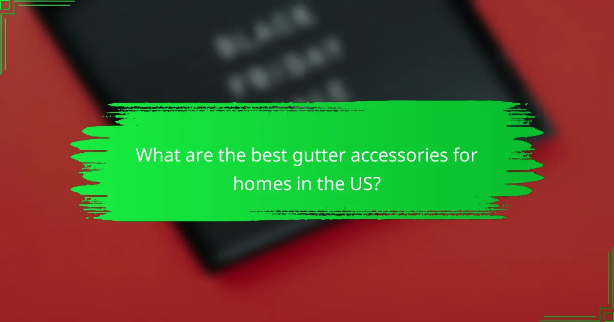 What are the best gutter accessories for homes in the US?