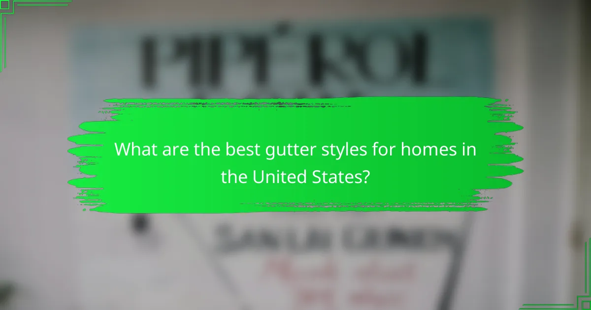 What are the best gutter styles for homes in the United States?
