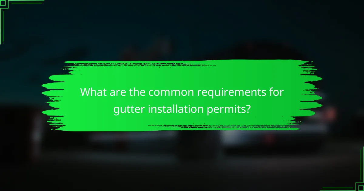 What are the common requirements for gutter installation permits?