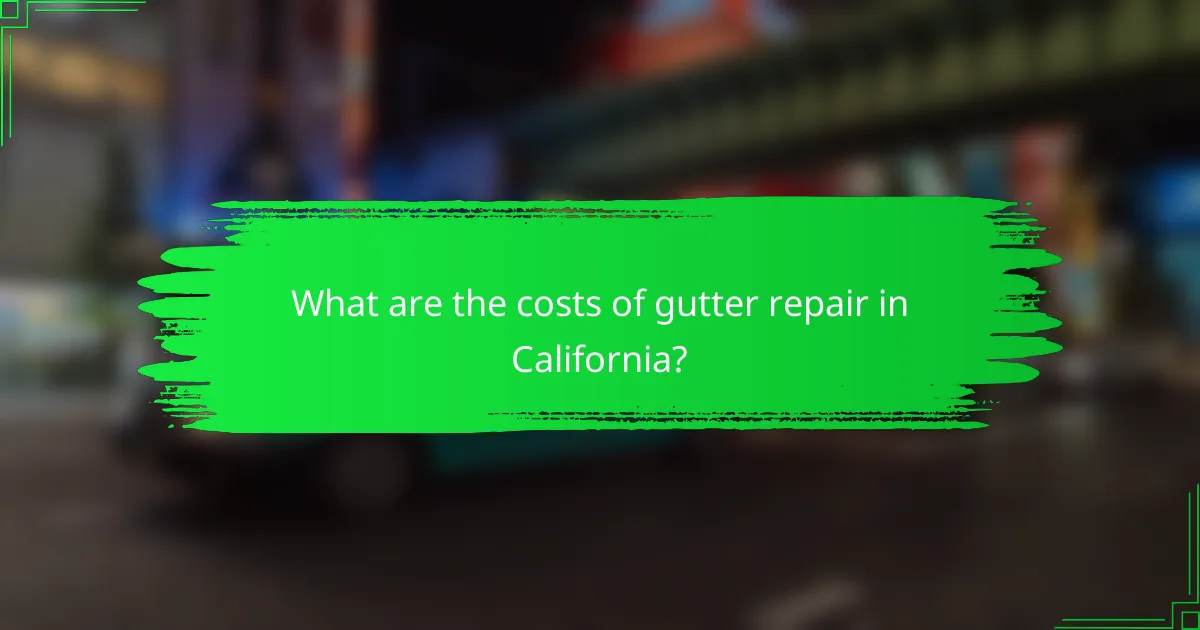 What are the costs of gutter repair in California?