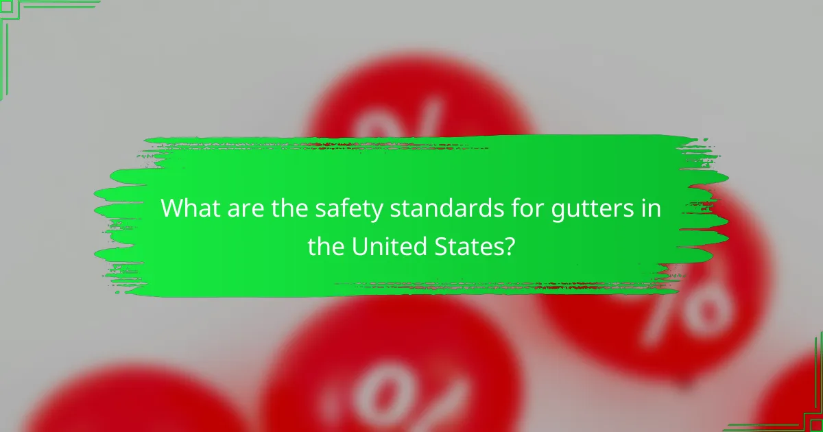What are the safety standards for gutters in the United States?