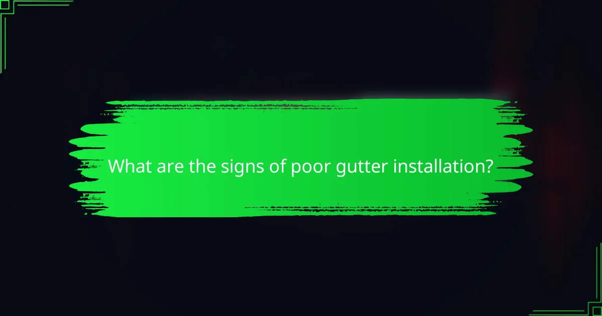What are the signs of poor gutter installation?