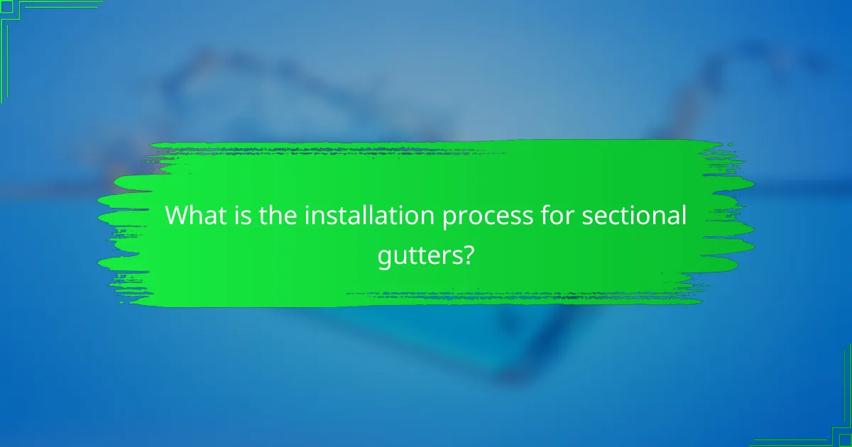 What is the installation process for sectional gutters?