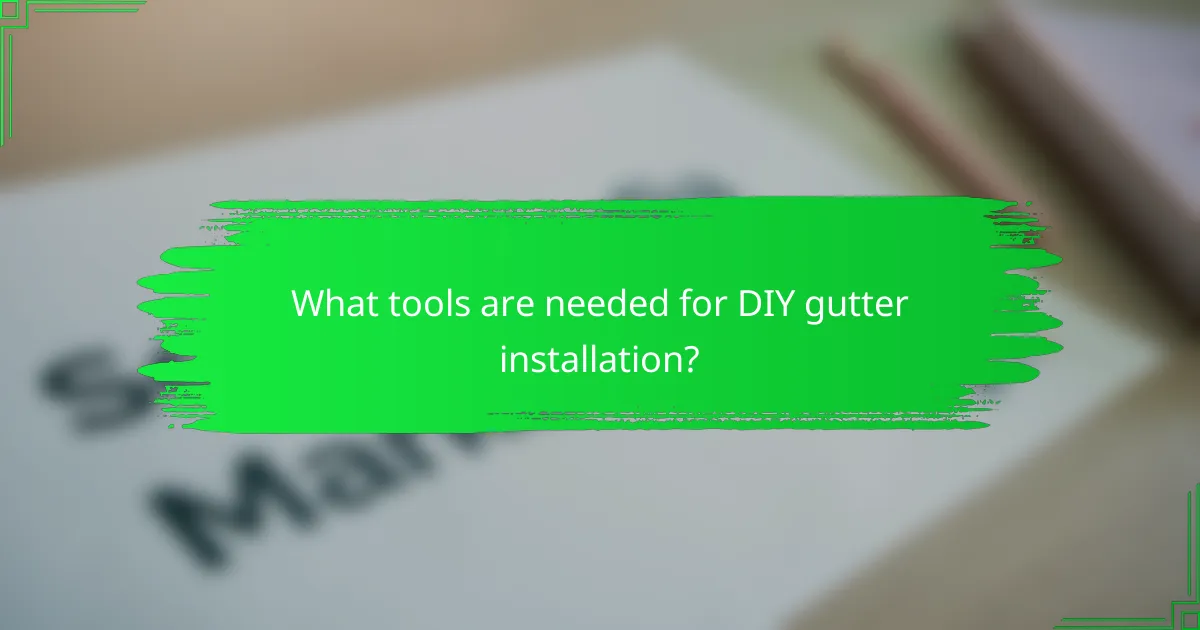 What tools are needed for DIY gutter installation?