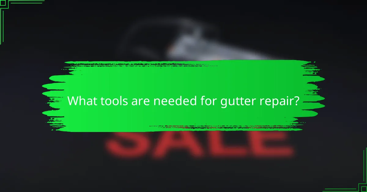 What tools are needed for gutter repair?