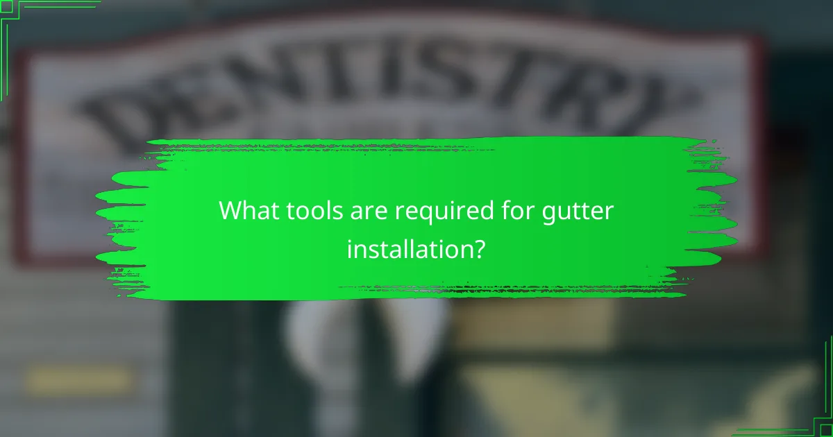What tools are required for gutter installation?